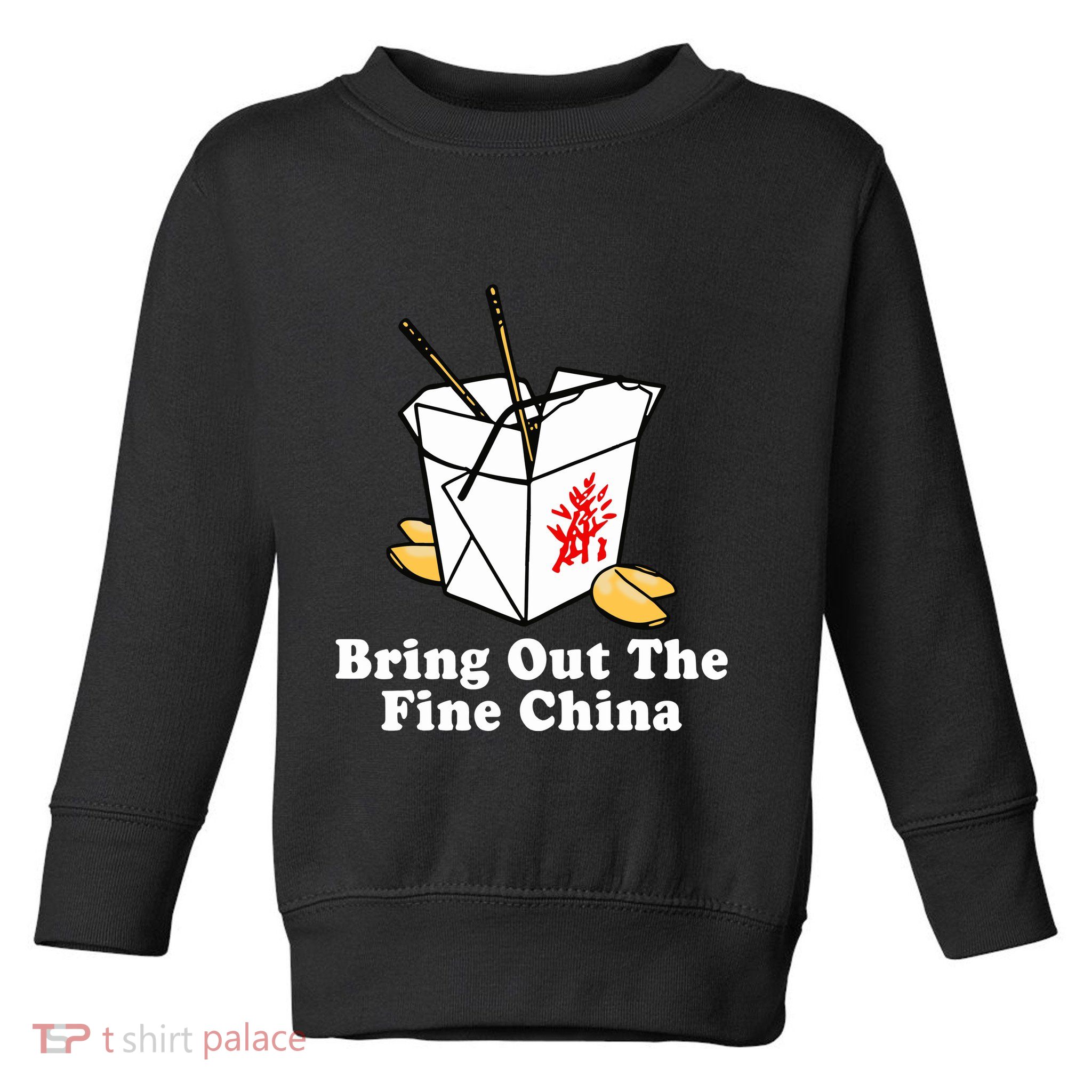 Bring Out The Fine China Toddler Sweatshirt