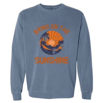 Bring On The Sunshine Vacay Mode Beach Vacation Gift Garment-Dyed Sweatshirt