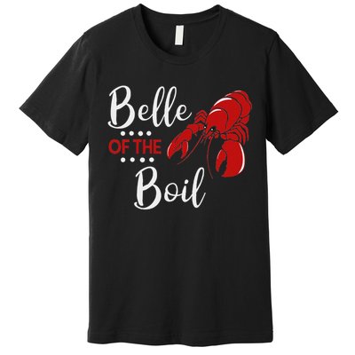 Belle Of The Boil Crayfish Lobster Seafood Party Premium T-Shirt