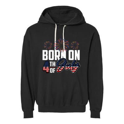 Born On The Fourth Of July 4th Of July Birthday Patriotic Garment-Dyed Fleece Hoodie