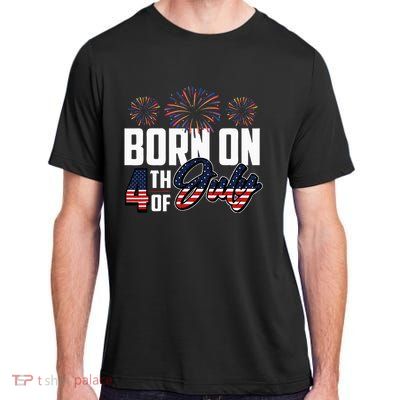 Born On The Fourth Of July 4th Of July Birthday Patriotic Adult ChromaSoft Performance T-Shirt