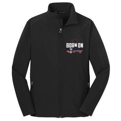 Born On The Fourth Of July 4th Of July Birthday Patriotic Core Soft Shell Jacket