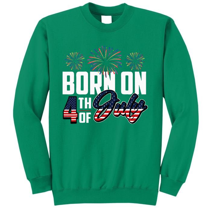 Born On The Fourth Of July 4th Of July Birthday Patriotic Sweatshirt