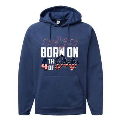 Born On The Fourth Of July 4th Of July Birthday Patriotic Performance Fleece Hoodie