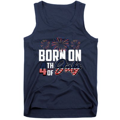 Born On The Fourth Of July 4th Of July Birthday Patriotic Tank Top