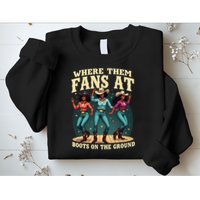 boots on the ground where them fans at Sweatshirt