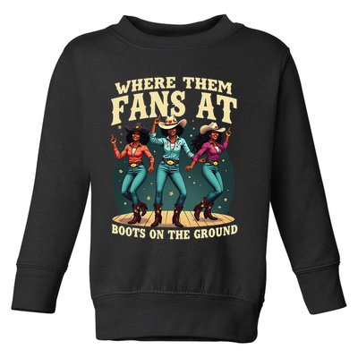 boots on the ground where them fans at Toddler Sweatshirt