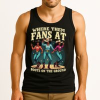 boots on the ground where them fans at Tank Top