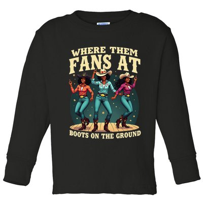 boots on the ground where them fans at Toddler Long Sleeve Shirt