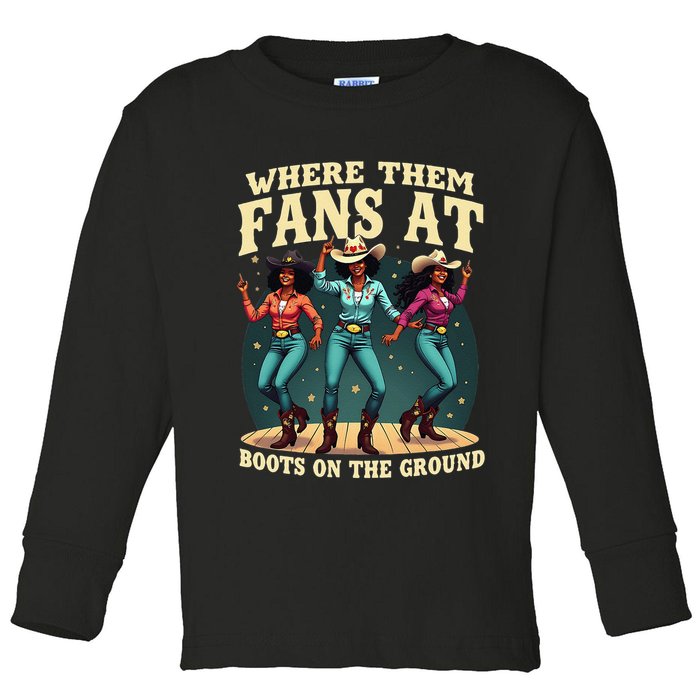 boots on the ground where them fans at Toddler Long Sleeve Shirt