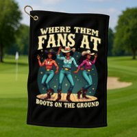 boots on the ground where them fans at Golf Towel