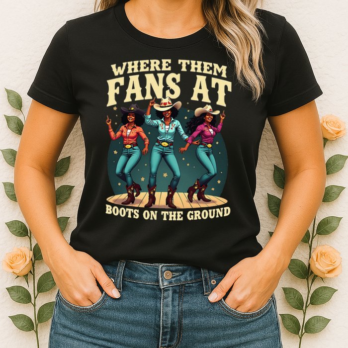 boots on the ground where them fans at Womens T-Shirt