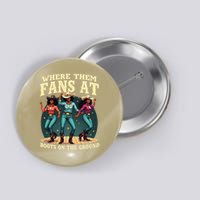 boots on the ground where them fans at Button