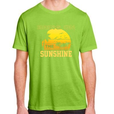 Bring On The Sunshine Summer Season Summer Vibes Gift Adult ChromaSoft Performance T-Shirt