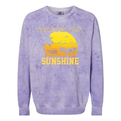 Bring On The Sunshine Summer Season Summer Vibes Gift Colorblast Crewneck Sweatshirt