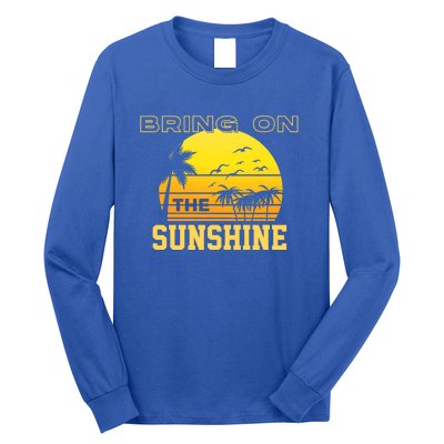 Bring On The Sunshine Summer Season Summer Vibes Gift Long Sleeve Shirt