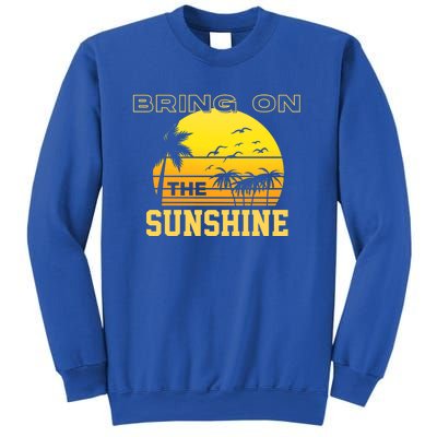 Bring On The Sunshine Summer Season Summer Vibes Gift Sweatshirt