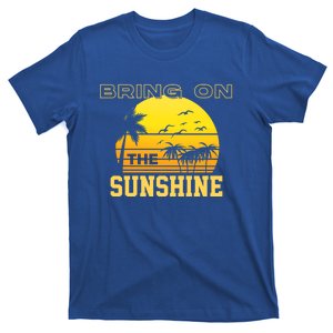 Bring On The Sunshine Summer Season Summer Vibes Gift T-Shirt