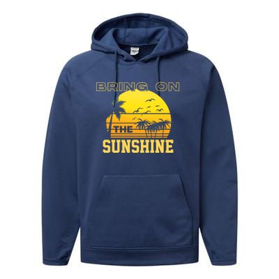 Bring On The Sunshine Summer Season Summer Vibes Gift Performance Fleece Hoodie