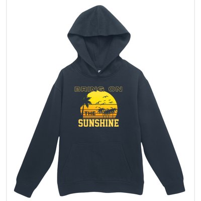 Bring On The Sunshine Summer Season Summer Vibes Gift Urban Pullover Hoodie