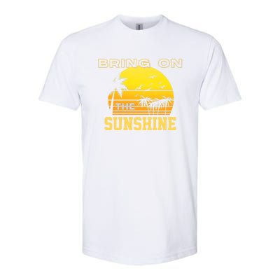 Bring On The Sunshine Summer Season Summer Vibes Gift Softstyle CVC T-Shirt