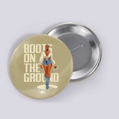Boots On The Ground Bold Empowering Style Button