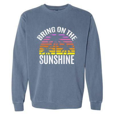 Bring On The Sunshine Gift Retro Palm Trees And Sunset Meaningful Gift Garment-Dyed Sweatshirt