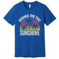 Bring On The Sunshine Gift Retro Palm Trees And Sunset Meaningful Gift Premium T-Shirt