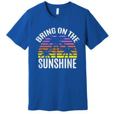 Bring On The Sunshine Gift Retro Palm Trees And Sunset Meaningful Gift Premium T-Shirt