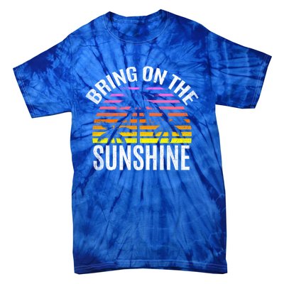 Bring On The Sunshine Gift Retro Palm Trees And Sunset Meaningful Gift Tie-Dye T-Shirt