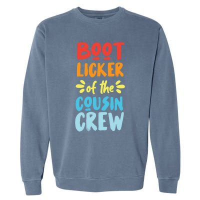 Bootlicker Of The Cousin Crew Gift Garment-Dyed Sweatshirt