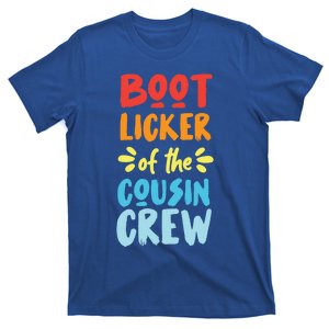 Bootlicker Of The Cousin Crew Gift T-Shirt