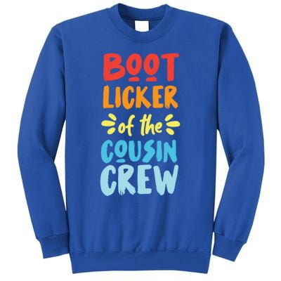 Bootlicker Of The Cousin Crew Gift Tall Sweatshirt