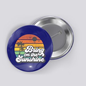 Bring On The Sunshine Beach Retro Vacation Summer Gift Cool Gift Button