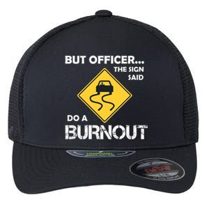 But Officer The Sign Said Do A Burnout Funny Car Flexfit Unipanel Trucker Cap