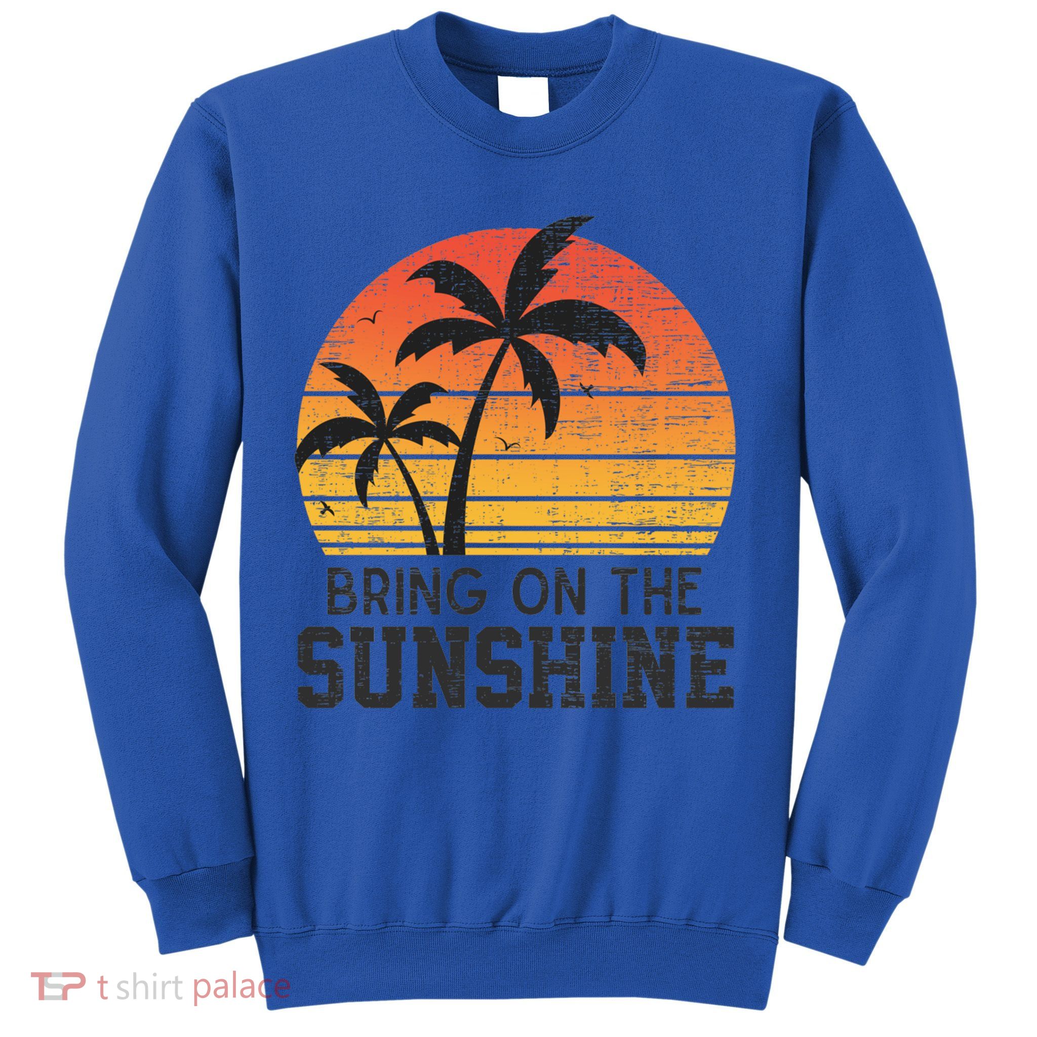 Bring On The Sunshine Summertime Summer Season Summer Vibes Gift Sweatshirt