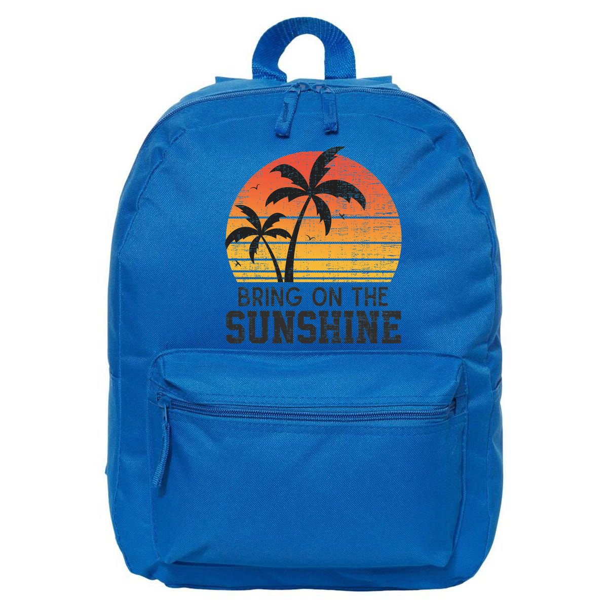 Bring On The Sunshine Summertime Summer Season Summer Vibes Gift 16 in Basic Backpack