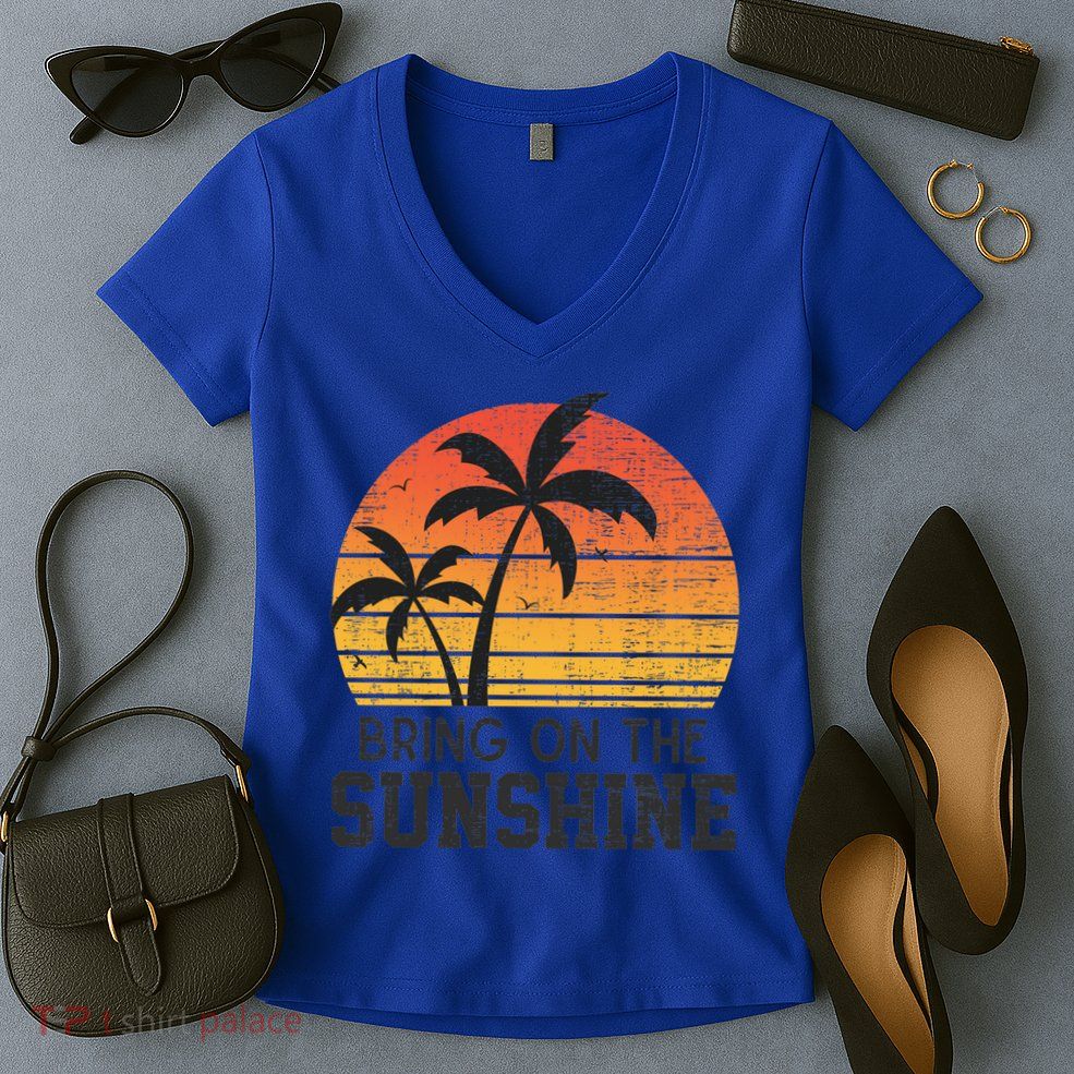 Bring On The Sunshine Summertime Summer Season Summer Vibes Gift Women's V-Neck T-Shirt