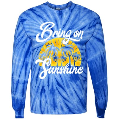 Bring On The Sunshine Funny Beach Vacation Summer Design Gift Tie-Dye Long Sleeve Shirt