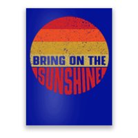 Bring On The Sunshine Gift Poster