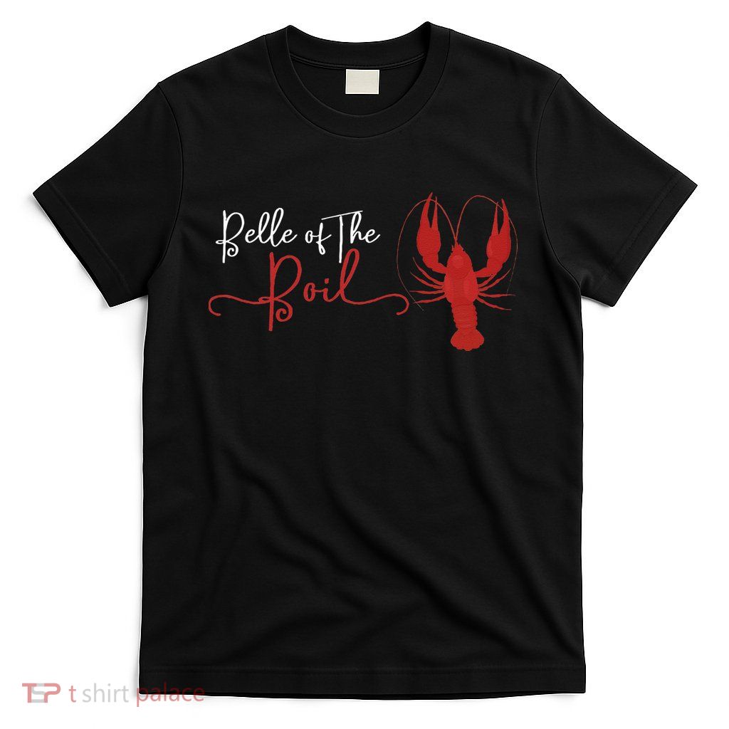 Belle Of The Boil Seafood Boil Party Crawfish Lobster T-Shirt