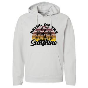 Bring On The Sunshine Sun Summer Tropical Coconut Palm Tree Gift Performance Fleece Hoodie