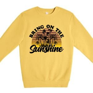 Bring On The Sunshine Sun Summer Tropical Coconut Palm Tree Gift Premium Crewneck Sweatshirt