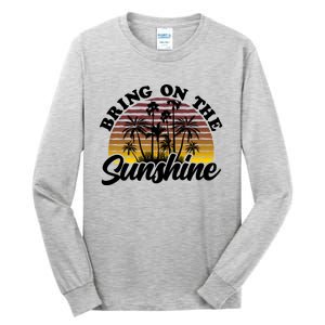 Bring On The Sunshine Sun Summer Tropical Coconut Palm Tree Gift Tall Long Sleeve T-Shirt