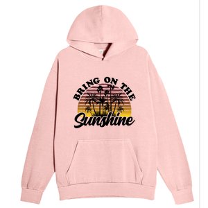 Bring On The Sunshine Sun Summer Tropical Coconut Palm Tree Gift Urban Pullover Hoodie