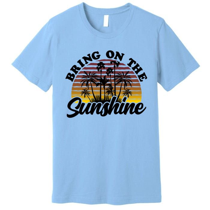 Bring On The Sunshine Sun Summer Tropical Coconut Palm Tree Gift Premium T-Shirt