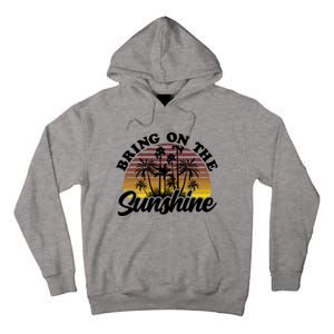 Bring On The Sunshine Sun Summer Tropical Coconut Palm Tree Gift Tall Hoodie