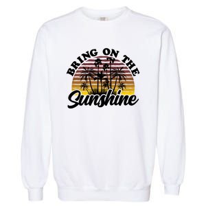 Bring On The Sunshine Sun Summer Tropical Coconut Palm Tree Gift Garment-Dyed Sweatshirt