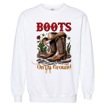 Boots On The Ground Cowgirl Linedance Boot Cowboy Western Garment-Dyed Sweatshirt