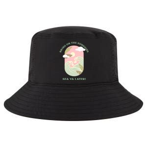 Bring On The Sunshine Sea Ya Later Gift Cool Comfort Performance Bucket Hat